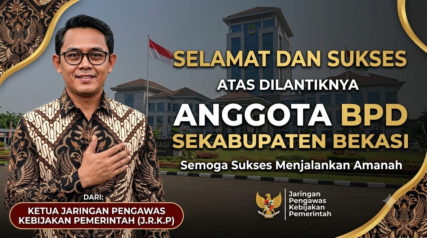Ketua DPD JPKP Bekasi Raya : Selamat Dan Sukses! Dilantiknya BPD Se-Kabupaten Bekasi