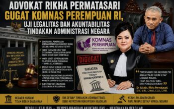 Advokat Rikha Permatasari Gugat Komnas Perempuan RI, Uji Legalitas dan Akuntabilitas Tindakan Administrasi Negara