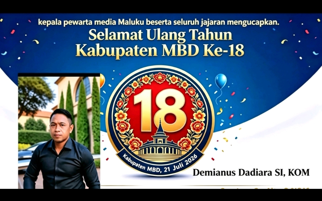 SELAMAT ULANG TAHUN KE-18 KABUPATEN MALUKU BARAT DAYA, SELURUH JAJARAN PEWARTA MEDIA MALUKU BERIKAN DOA DAN HARAPAN AGAR SEMAKIN JAYA