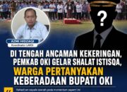 Di Tengah Ancaman Kekeringan, Pemkab OKI Gelar Shalat Istisqa, Warga Pertanyakan Keberadaan Bupati OKI
