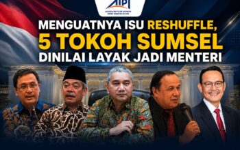Menguat Isu Reshuffle, 5 Tokoh Sumsel Dinilai Layak Jadi Menteri Menguat Isu Reshuffle, 5 Tokoh Sumsel Dinilai Layak Jadi Menteri